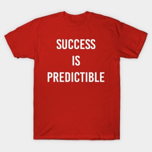 Success Is Predictible T-Shirt